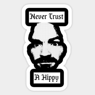 Never Trust A Hippy Sticker